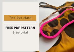 the eye mask is free pattern and it's easy to sew