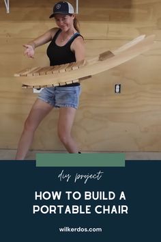 a woman holding a paddle board in front of a wooden wall with the words how to build a portable chair