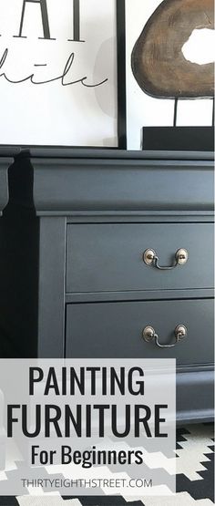 a black dresser with the words painting furniture for beginners above it and below it