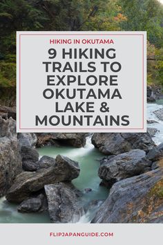 a river with rocks and trees in the background text reads hiking trails to explore okotama lake & mountains