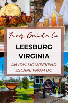 a collage of photos with the words your guide to leesburg virginia an idyllic weekend escape from dc