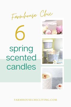 four different candles with the words 6 spring scented candles