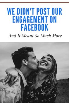 a man and woman kissing each other with the words we didn't post our engagement on facebook