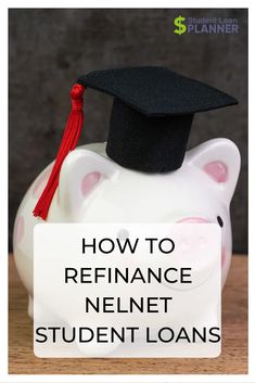 a piggy bank with the words how to refinance netnet student loan