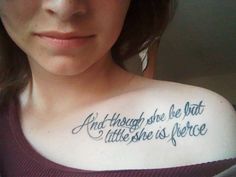 And though she be but little she is fierce tattoo. I want these words but the font and sizing isnt my type, plus this tattoo is terribly lined. Legend Of Dragoon, Fierce Tattoo, Tattoo Quotes For Men, Tattoo Quotes About Strength, Leo Tattoos, Strength Tattoo, Small Quotes, About Tattoo