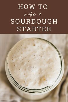 how to make a sourdough starter recipe in a glass bowl with text overlay