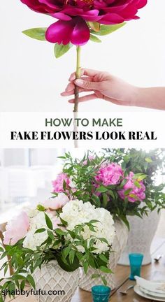 flowers in vases with text overlay how to make fake flowers look real