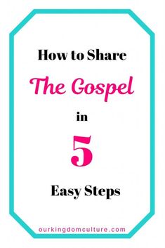 the words how to share the gospel in 5 easy steps on top of a white background