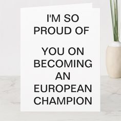 a card that says i'm so proud of you on becoming an european champion