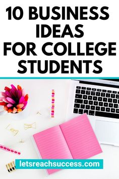 the top ten business ideas for college students