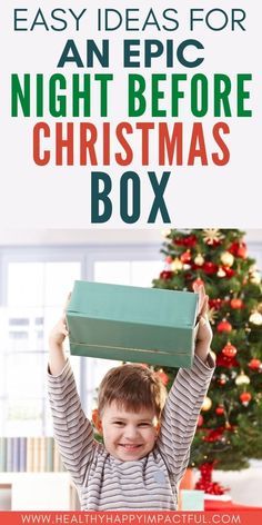 a young boy holding up a green box with the words easy ideas for an epic night before christmas box