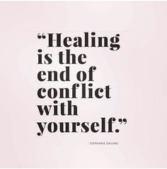 a black and white photo with the words,'healing is the end of conflict with yourself '