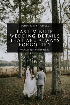 a bride and groom walking through the woods with text overlay that reads, last - minute wedding details that are always forgotten