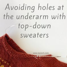 a knitted sweater with the words avoiding holes at the underarm with top - down sweaters