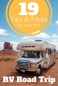 an rv parked in the desert with text that reads 19 tips and tricks for your first rv road trip