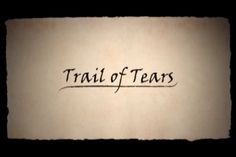 the word trail of tears written on top of a piece of paper with writing underneath it