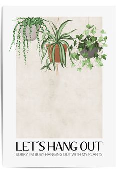 lets hang out botanical quote print Plant Pictures Wall Decor, Handmade Posters, Plants Poster, Colour Display, Handmade Poster, Plants Quotes, Monochrome Prints, Living Room Prints, Botanical Poster