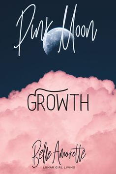 the title for pink moon, growth and below an image of a full moon with clouds