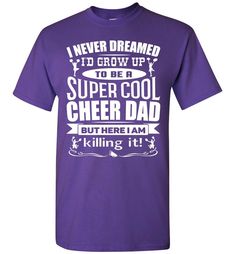 Super Cool Cheer Dad T Shirt purple Cheer Dad Shirts, Super Cool, Cool Tees, Family Love, Tshirts Online, Gifts For Dad, Mens Graphic Tshirt