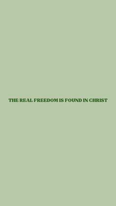 the real freedom is found in christ text on a green background with an arrow pointing to it