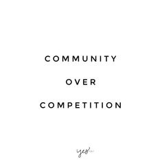 the words community over competition written in black ink on a white background with an image of a