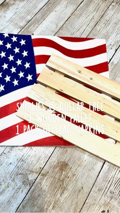 an american flag and some wooden planks on a white wood floor with text that reads supplies & dollar tree 1 pack of flags