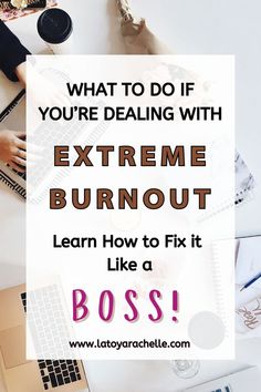 A Pinterest pin with the title "What to Do if You're Dealing with Extreme Burnout" over an image of a cluttered workspace featuring a laptop, notebooks, a coffee cup, and a pastry. The text below reads, "Learn How to Fix it Like a Boss!" with the website URL "www.latoyarachelle.com" at the bottom of the pin. Burn Out