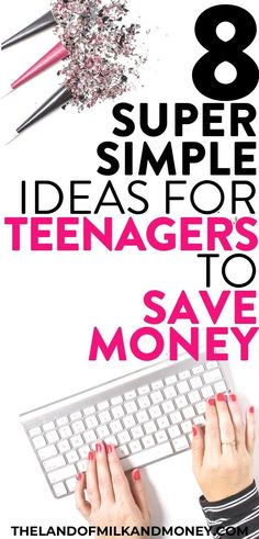 a woman typing on her computer with the text 8 super simple ideas for teenagers to save money