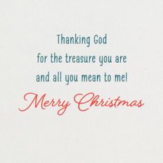 a christmas card with the words, thanking god for the treasure you are and all you mean to me