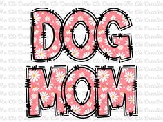 the word dog mom with daisies in pink and white, on a white background