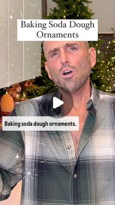 a man in plaid shirt standing next to a christmas tree with words on it that say baking soda dough ornaments