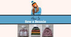 three hats with pom poms on them and the words how to sew a beanie