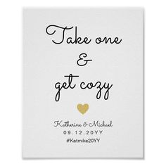 a white poster with the words take one and get cozy on it, in gold foil