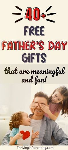 father's day gifts that are meant to him and his daughter with the words, 40 free father's day gifts that are meaningful and fun