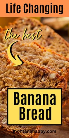 banana bread with text overlay that reads life changing the best banana bread