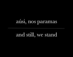 a black and white photo with the words ausi, nos paramas and still, we stand