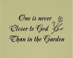 one is never closer to god than in the garden wall decal sticker quote