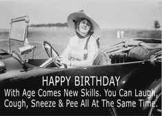 a woman sitting in an old fashioned car with the caption happy birthday to age comes new skills, you can laugh