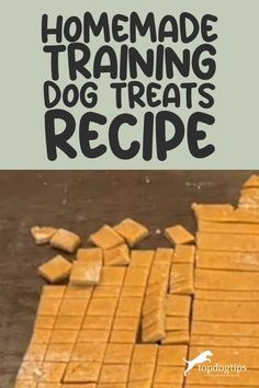 homemade training dog treats recipe with text overlay that reads homemade training dog treats recipe