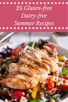 a white plate topped with chicken and salad next to a pink sign that says 25 gluten - free dairy - free summer recipes