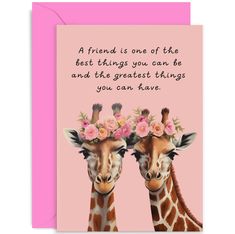 two giraffes with pink flowers on their heads are facing each other and the caption reads, a friend is one of the best things you can be and the greatest things