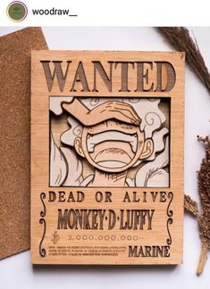 a wooden sign that says wanted dead or alive monkey d luffyy marine on it