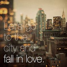 a cityscape with the words let's go to the city and fall in love