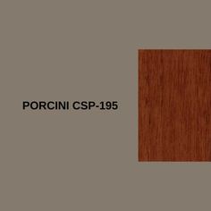 the wood grain is brown and has black text that reads porcini csp - 1915