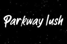 the words parkway lush are written in white on a black background with small stars