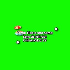 a green screen with the words como fica do seu nome sem os leirra?