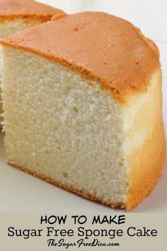 a slice of sugar free sponge cake on a white plate with the words how to make sugar free sponge cake