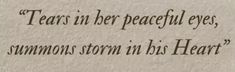 a poem written in black ink on a piece of paper with the words tears are her peaceful eyes, summons storm has heart