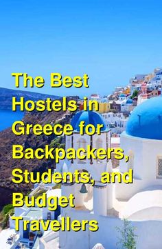 the best hotels in greece for backpackers, students, and budget travelers cover image