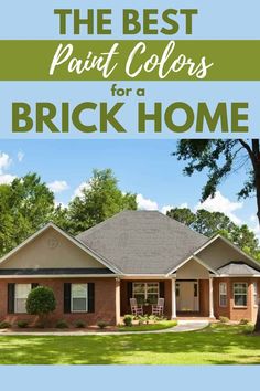 the best paint colors for a brick home with text overlay that reads,'the best paint colors for a brick home '